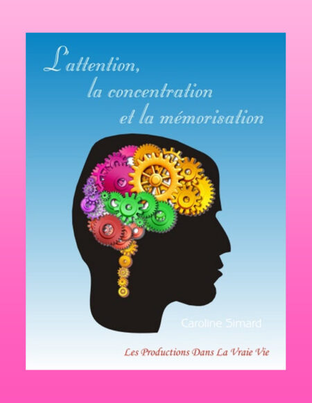 L’attention, la concentration et la mémorisation par Caroline Simard, Psychoéducation